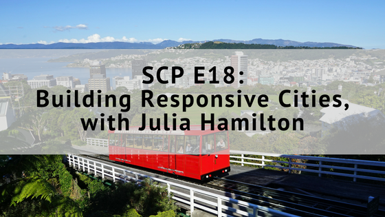 SCP EP18: Building Responsive Cities, with Julia Hamilton