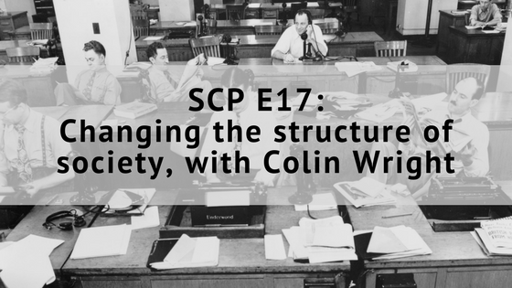 SCP EP17: Changing the structure of society, with Colin Wright