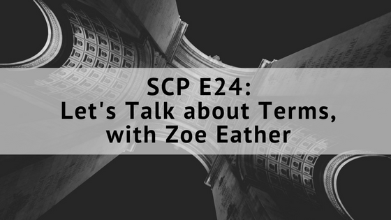 SCP E24 – Let’s Talk about Terms, with Zoe Eather