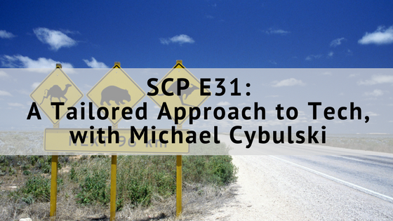 SCP E31: A Tailored Approach to Tech, with Michael Cybulski