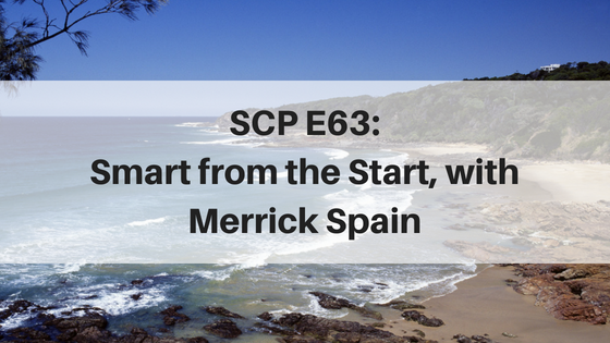 SCP E63: Smart from the Start, with Merrick Spain
