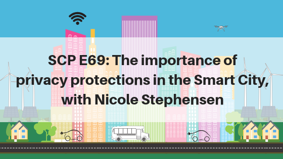 The importance of privacy protections in the Smart City, with Nicole Stephensen