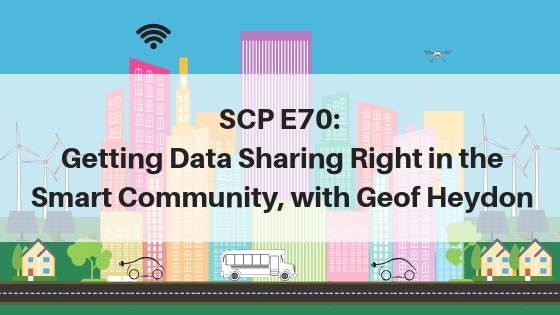 Getting Data Sharing Right in the Smart Community, with Geof Heydon