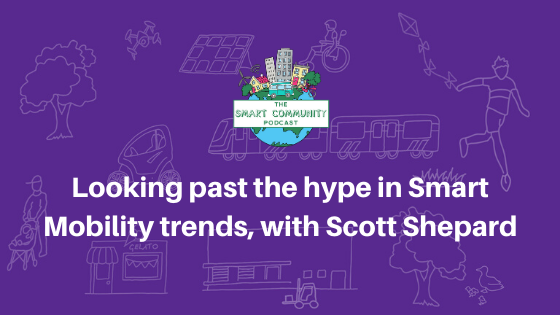 SCP E139 Looking past the hype in Smart Mobility trends, with Scott Shepard