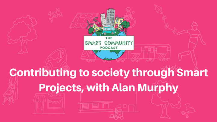 SCP E168 Contributing to society through Smart Projects, with Alan Murphy