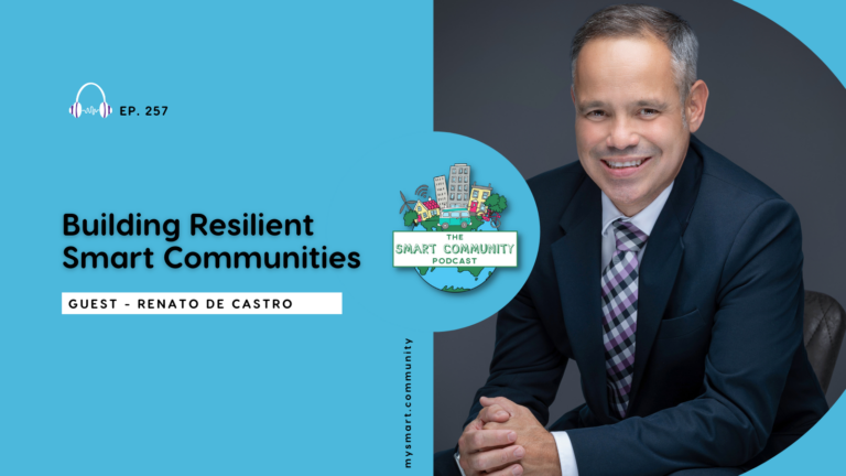 SCP E257 Building Resilient Smart Communities, with Renato De Castro