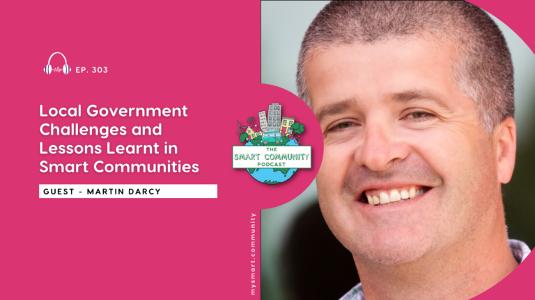 SCP E303 Local Government Challenges and Lessons Learnt in Smart Communities, with Martin Darcy￼