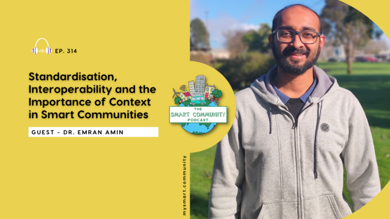 SCP E314 Standardisation, Interoperability and the Importance of Context in Smart Communities, with Dr. Emran Amin