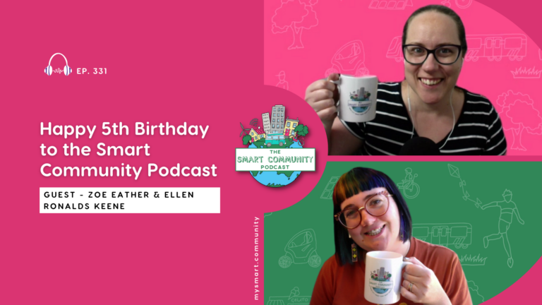 SCP E331 Happy 5th Birthday to the Smart Community Podcast, with Zoe Eather and Ellen Ronalds Keene