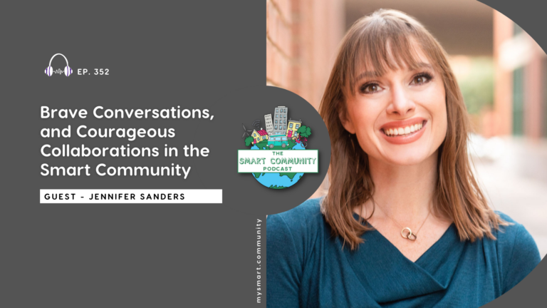 SCP E352 Brave Conversations, and Courageous Collaborations in the Smart Community, with Jennifer Sanders